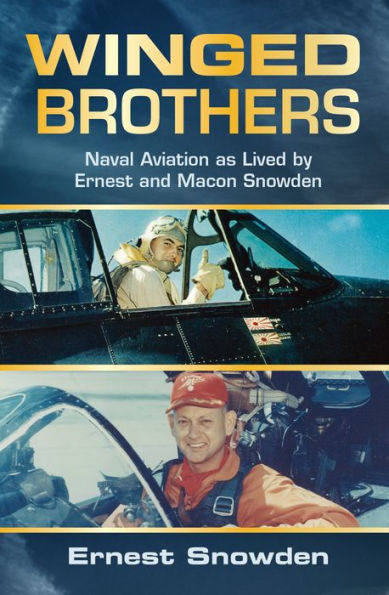 Winged Brothers: Naval Aviation as Lived by Ernest and Macon Snowden