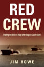 Red Crew: Fighting the War on Drugs with Reagan's Coast Guard