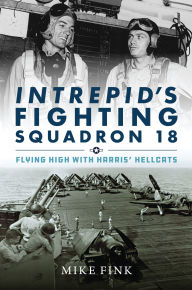 Ebooks download deutsch Intrepid's Fighting Squadron 18: Flying High with Harris' Hellcats 9781682473214