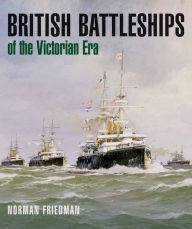 Free ebooks downloading British Battleships of the Victorian Era by Norman Friedman 9781682473290 English version