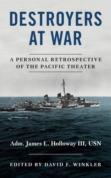 Destroyers at War: A Personal Retrospective of the Pacific Theater
