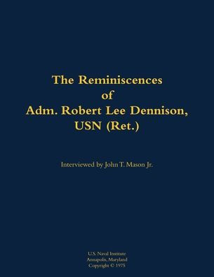 The Reminiscences of Adm. Robert Lee Dennison, USN (Ret.): 1901-1980
