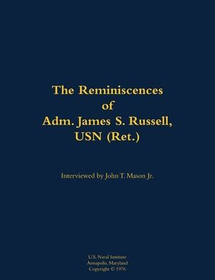 The Reminiscences of Adm. James S. Russell, USN (Ret.): 1903-1996