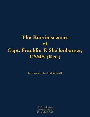 The Reminiscences of Capt. Franklin F. Shellenbarger, USMS (Ret.): 1920-2008