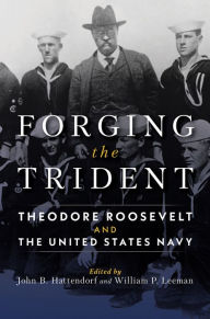 Forging the Trident: Theodore Roosevelt and the United States Navy