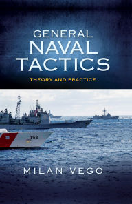 Title: General Naval Tactics, Author: Milan Vego PhD.