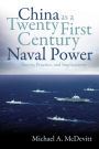 China as a Twenty-First Century Naval Power: Theory, Practice, and Implications