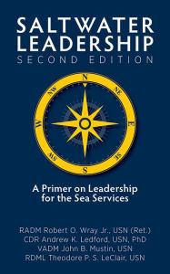 Title: Saltwater Leadership, Second Edition: A Primer on Leadership for the Sea Services, Author: Robert Wray