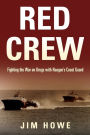 Red Crew: Fighting the War on Drugs with Reagan's Coast Guard