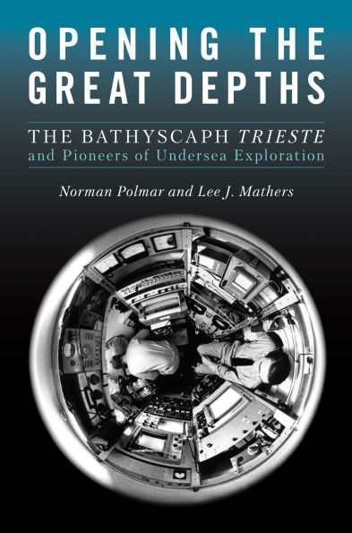 Opening The Great Depths: Bathyscaph Trieste and Pioneers of Undersea Exploration