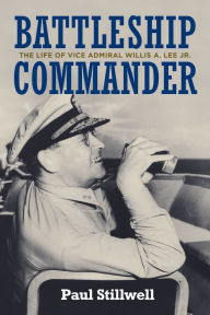 Ebooks online for free no download Battleship Commander: The Life of Vice Admiral Willis A. Lee Jr. ePub RTF