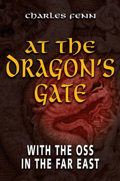 At the Dragon's Gate: With OSS Far East