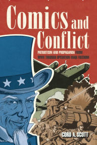 Comics and Conflict: Patriotism and Propaganda from WWII through Operation Iraqi Freedom