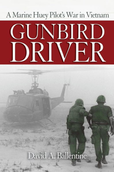 Gunbird Driver: A Marine Huey Pilot's War Vietnam