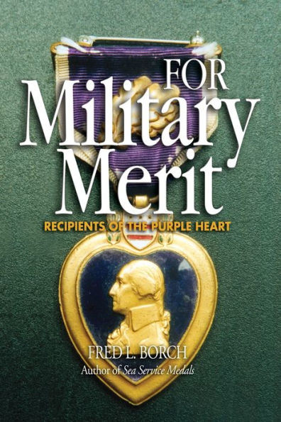 For Military Merit: Recipients of the Purple Heart