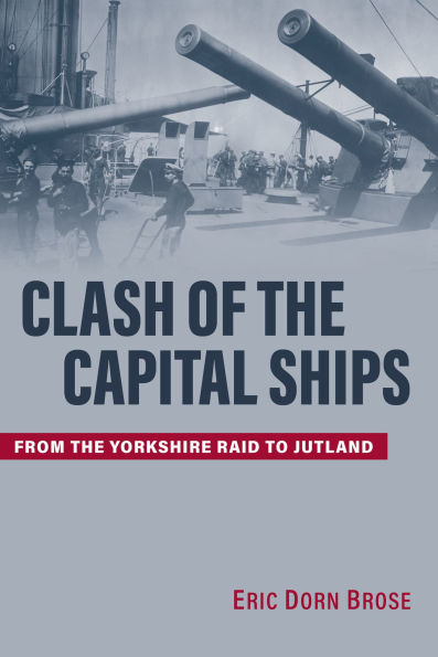 Clash of the Capital Ships: From Yorkshire Raid to Jutland