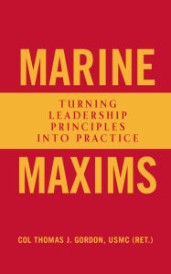 Public domain google books downloads Marine Maxims: Turning Leadership Principles into Practice by 