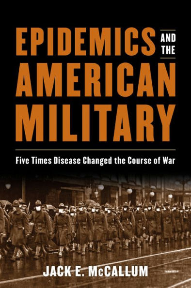 Epidemics and the American Military: Five Times Disease Changed Course of War