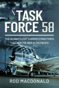 Free accounts book download Task Force 58: The US Navy's Fast Carrier Strike Force that Won the War in the Pacific 9781682477380 ePub PDB iBook by Rod Macdonald