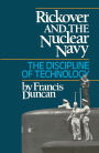 Rickover and the Nuclear Navy: The Discipline of Technology