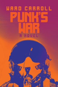 Ebooks free download for mp3 players Punk's War: A Novel by  English version  9781682477878