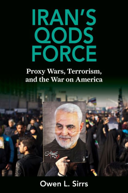 Iran's Qods Force: Proxy Wars, Terrorism, and the War on America by ...