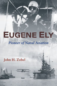 Electronic text books download Eugene Ely: Pioneer of Naval Aviation  (English Edition)