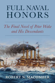 Free download audiobooks to cd Full Naval Honors: The Final Novel of Peter Wake and His Descendants 