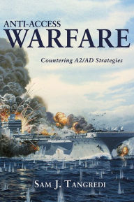 Download ebooks online pdf Anti-Access Warfare: Countering A2/AD Strategies by Sam J Tangredi USN, Sam J Tangredi USN 9781682478981