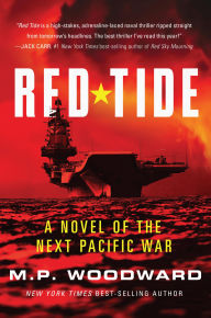Title: Red Tide: A Novel of the Next Pacific War, Author: M.P. Woodward
