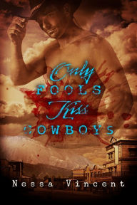 Title: Only Fools Kiss Cowboys, Author: Nessa Vincent