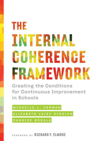 The Internal Coherence Framework: Creating the Conditions for Continuous Improvement in Schools