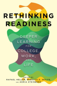 Title: Rethinking Readiness: Deeper Learning for College, Work, and Life, Author: Rafael Heller