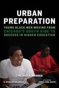 Title: Urban Preparation: Young Black Men Moving from Chicago's South Side to Success in Higher Education, Author: Futurecast