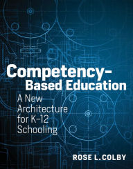 Title: Competency-Based Education: A New Architecture for K-12 Schooling, Author: Rose L. Colby