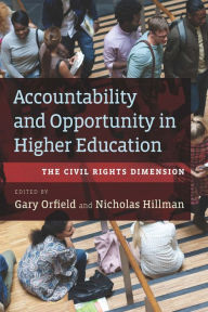 Title: Accountability and Opportunity in Higher Education: The Civil Rights Dimension, Author: Gary Orfield