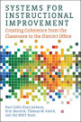 Systems for Instructional Improvement: Creating Coherence from the Classroom to the District Office