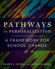 Title: Pathways to Personalization: A Framework for School Change, Author: Shawn C. Rubin