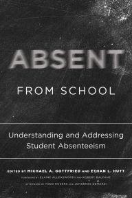 Ebooks for iphone free download Absent from School: Understanding and Addressing Student Absenteeism by Michael A. Gottfried, Ethan L. Hutt, Elaine Allensworth, Robert Balfanz, Todd Rogers FB2 DJVU CHM (English Edition)