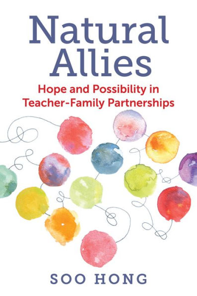 Natural Allies: Hope and Possibility in Teacher-Family Partnerships