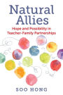 Natural Allies: Hope and Possibility in Teacher-Family Partnerships