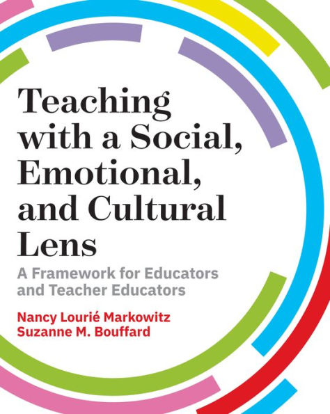 Teaching with a Social, Emotional, and Cultural Lens: A Framework for Educators and Teacher Educators