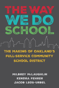 Free pdf books for download The Way We Do School: The Making of Oakland's Full-Service Community School District (English literature)