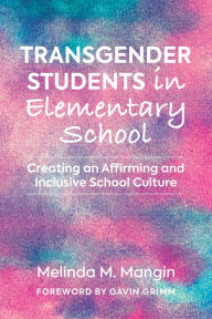 Free audio books on cd downloads Transgender Students in Elementary School: Creating an Affirming and Inclusive School Culture by Melinda Mangin, Gavin Grimm MOBI in English