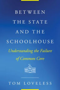 Free audio book downloads for mp3 players Between the State and the Schoolhouse: Understanding the Failure of Common Core 9781682535905 by Tom Loveless