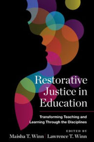 Free textbooks online to download Restorative Justice in Education: Transforming Teaching and Learning Through the Disciplines (English Edition) by Maisha T. Winn, Lawrence T Winn 9781682536162