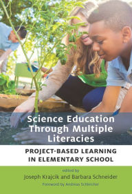 Title: Science Education Through Multiple Literacies: Project-Based Learning in Elementary School, Author: Joseph Krajcik