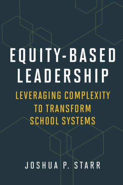 Equity-Based Leadership: Leveraging Complexity to Transform School Systems