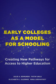 Title: Early Colleges as a Model for Schooling: Creating New Pathways for Access to Higher Education, Author: Julie A. Edmunds