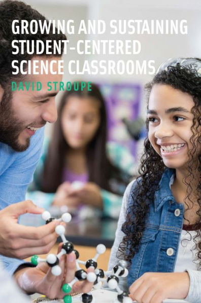 Growing and Sustaining Student-Centered Science Classrooms